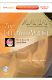 AANA Advanced Arthroscopy. The Wrist and Elbow