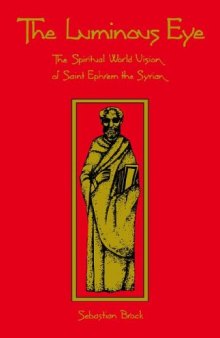 The Luminous Eye: The Spiritual World Vision of Saint Ephrem (Cistercian Studies, No 124)