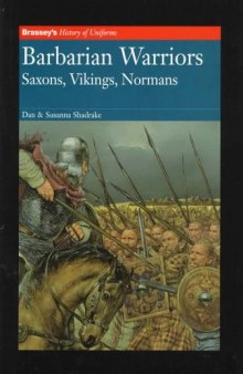 Barbarian Warriors: Saxons, Vikings, Normans (Brassey's History of Uniforms)