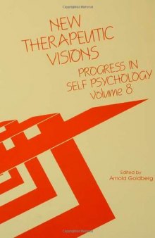 Progress in Self Psychology, V. 8: New Therapeutic Visions