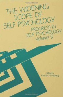 Progress in Self Psychology, V. 9: The Widening Scope of Self Psychology