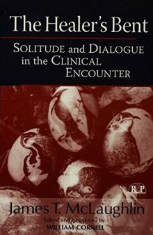 The Healer’s Bent: Solitude and Dialogue in the Clinical Encounter