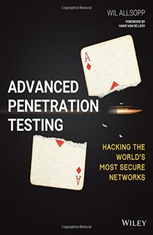 Advanced Penetration Testing. Hacking the World’s Most Secure Networks
