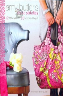 Amy Butler's Style Stitches  12 Easy Ways to 26 Wonderful Bags