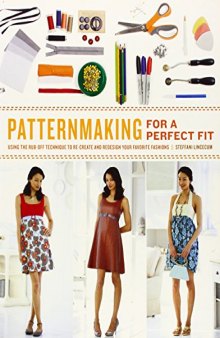 Patternmaking for a Perfect Fit  Using the Rub-off Technique to Re-create and Redesign Your Favorite Fashions