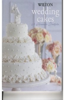 Wilton Wedding Cakes , A Romantic Portfolio.