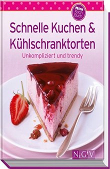 Schnelle Kuchen & Kühlschranktorten (Minikochbuch)