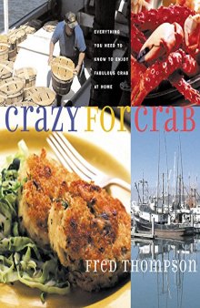 Crazy for Crab  Everything You Need to Know to Enjoy Fabulous Crab at Home