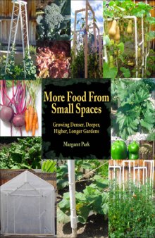 More Food From Small Spaces  Growing Denser, Deeper, Higher, Longer Vegetable Gardens