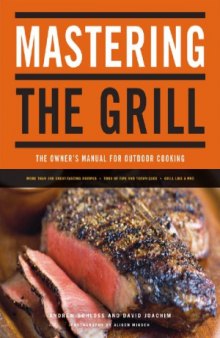Mastering the Grill  The Owner's Manual for Outdoor Cooking