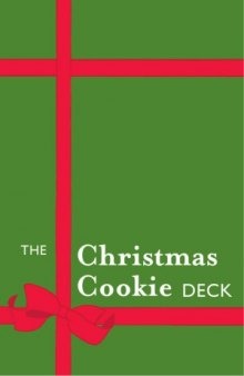 The Christmas Cookie Deck  50 Delicious Holiday Confections, 50 Delicious Christmas Confections