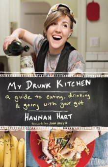 My Drunk Kitchen  A Guide to Eating, Drinking, and Going with Your Gut