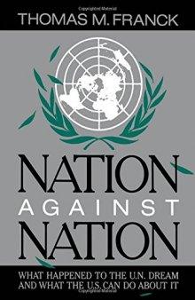 Nation against nation : what happened to the U.N. dream and what the U.S. can do about it
