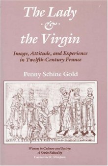 Lady and the Virgin: Image, Attitude and Experience in Twelfth-century France