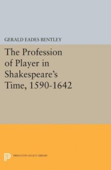 The Profession of Player in Shakespeare’s Time, 1590-1642