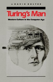 Turing’s Man: Western Culture in the Computer Age