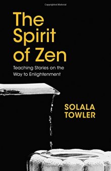 The Spirit of Zen: The Classic Teaching Stories on The Way to Enlightenment