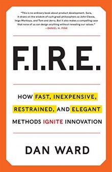 FIRE: How Fast, Inexpensive, Restrained, and Elegant Methods Ignite Innovation