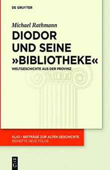 Diodor und seine »Bibliotheke«: Weltgeschichte aus der Provinz