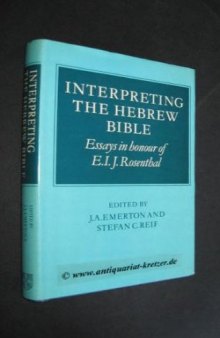 Interpreting the Hebrew Bible: Essays in Honour of E. I. J. Rosenthal