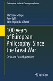 100 years of European Philosophy Since the Great War: Crisis and Reconfigurations