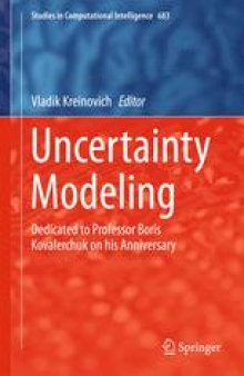 Uncertainty Modeling: Dedicated to Professor Boris Kovalerchuk on his Anniversary