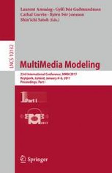 MultiMedia Modeling: 23rd International Conference, MMM 2017, Reykjavik, Iceland, January 4-6, 2017, Proceedings, Part I