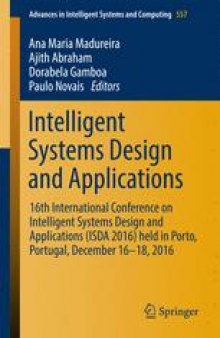 Intelligent Systems Design and Applications: 16th International Conference on Intelligent Systems Design and Applications (ISDA 2016) held in Porto, Portugal, December 16-18, 2016