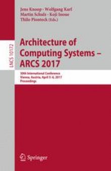 Architecture of Computing Systems - ARCS 2017: 30th International Conference, Vienna, Austria, April 3–6, 2017, Proceedings