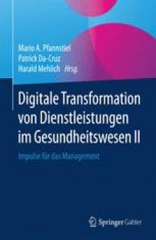 Digitale Transformation von Dienstleistungen im Gesundheitswesen II: Impulse für das Management