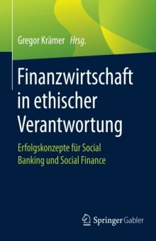 Finanzwirtschaft in ethischer Verantwortung: Erfolgskonzepte für Social Banking und Social Finance