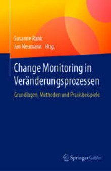Change Monitoring in Veränderungsprozessen : Grundlagen, Methoden und Praxisbeispiele