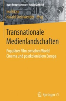 Transnationale Medienlandschaften: Populärer Film zwischen World Cinema und postkolonialem Europa