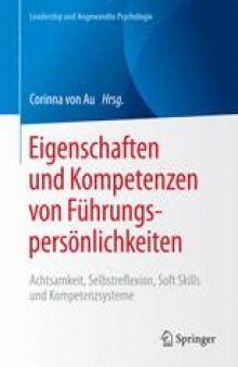 Eigenschaften und Kompetenzen von Führungspersönlichkeiten: Achtsamkeit, Selbstreflexion, Soft Skills und Kompetenzsysteme