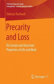 Precarity and Loss:  On Certain and Uncertain Properties of Life and Work