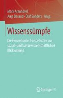 Wissenssümpfe: Die Fernsehserie True Detective aus sozial- und kulturwissenschaftlichen Blickwinkeln