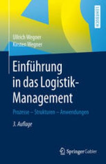 Einführung in das Logistik-Management: Prozesse – Strukturen – Anwendungen
