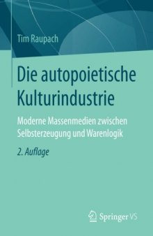 Die autopoietische Kulturindustrie: Moderne Massenmedien zwischen Selbsterzeugung und Warenlogik