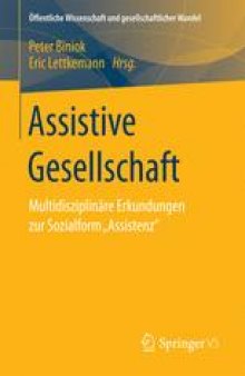 Assistive Gesellschaft: Multidisziplinäre Erkundungen zur Sozialform „Assistenz“