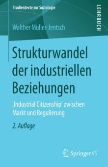 Strukturwandel der industriellen Beziehungen: ,Industrial Citizenship' zwischen Markt und Regulierung