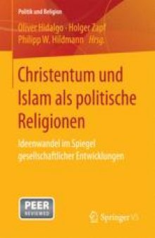 Christentum und Islam als politische Religionen: Ideenwandel im Spiegel gesellschaftlicher Entwicklungen