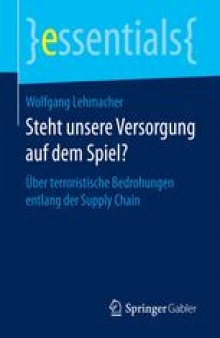 Steht unsere Versorgung auf dem Spiel?: Über terroristische Bedrohungen entlang der Supply Chain