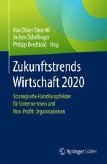 Zukunftstrends Wirtschaft 2020: Strategische Handlungsfelder für Unternehmen und Non-Profit-Organisationen