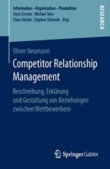 Competitor Relationship Management: Beschreibung, Erklärung und Gestaltung von Beziehungen zwischen Wettbewerbern