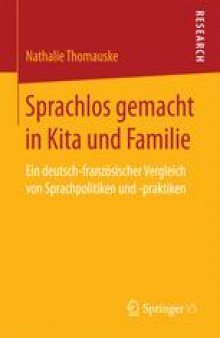 Sprachlos gemacht in Kita und Familie: Ein deutsch-französischer Vergleich von Sprachpolitiken und -praktiken