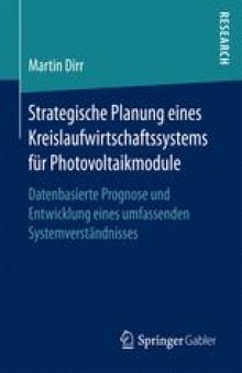 Strategische Planung eines Kreislaufwirtschaftssystems für Photovoltaikmodule: Datenbasierte Prognose und Entwicklung eines umfassenden Systemverständnisses