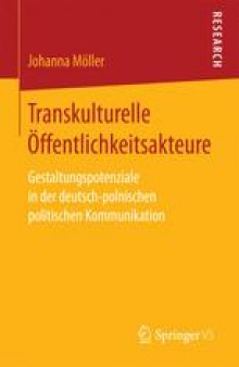 Transkulturelle Öffentlichkeitsakteure: Gestaltungspotenziale in der deutsch-polnischen politischen Kommunikation