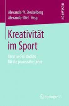 Kreativität im Sport: Kreative Fallstudien für die praxisnahe Lehre