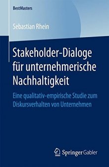 Stakeholder-Dialoge für unternehmerische Nachhaltigkeit: Eine qualitativ-empirische Studie zum Diskursverhalten von Unternehmen