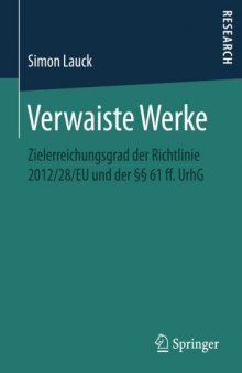 Verwaiste Werke: Zielerreichungsgrad der Richtlinie 2012/28/EU und der §§ 61 ff. UrhG